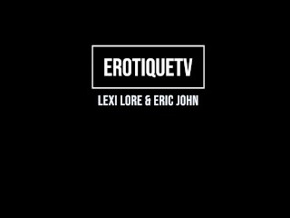 Erotique Entertainment - Very naughty schoolgirl LEXI LORE fucked well by ERIC JOHN part 6 of 6