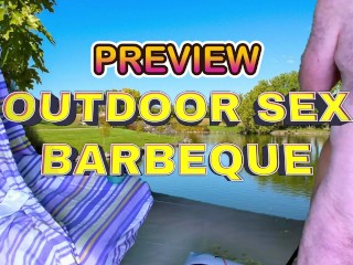 PREVIEW OF OUTDOOR SEX BARBEQUE WITH CUMANDRIDE6 AND OLPR