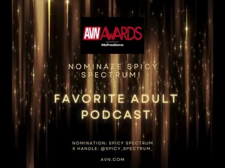 Nominate Spicy Spectrum as 'Best Adult Podcast' for the AVN Awards!