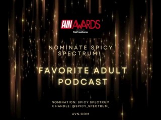 Nominate Spicy Spectrum as 'Best Adult Podcast' for the AVN Awards!