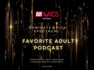 Nominate Spicy Spectrum as 'Best Adult Podcast' for the AVN Awards!