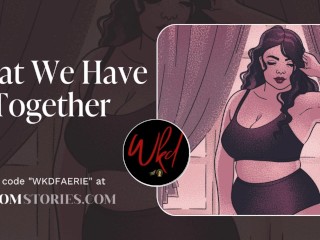 What We Have Together