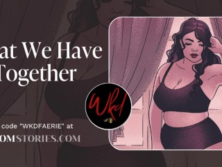 What We Have Together