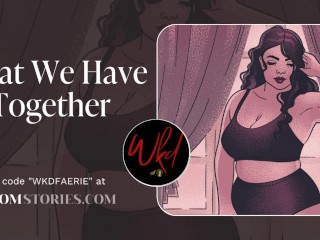 What We Have Together