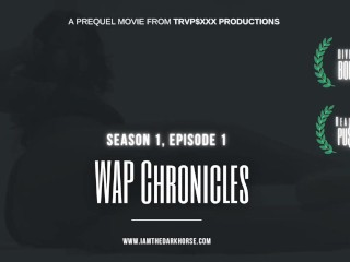 Foreword, Foreplay - WAP Chronicles S1, E1