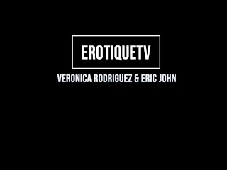 Erotique Entertainment - VERONICA RODRIGUEZ Fill Tiny Fancy Doll Perfect Squirting Pussy ERIC JOHN