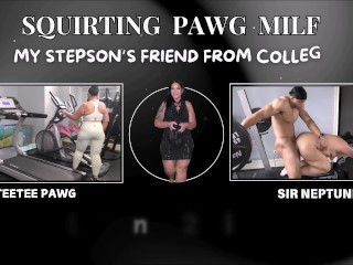 Squirting PAWG MILF My Stepson's Friend From College
