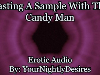 Candy Man's Sample Makes You Go Sex Crazed [Messy Sex] [Pussy Eating] (Erotic Audio for Women)