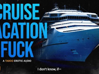 Step-Daddy's Cum-Filled Cruise Vacation: Raw Dogging & Deep Dicking At Sea (Erotic Audio Roleplay)