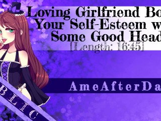 [Erotic Audio] Loving Girlfriend Boosts Your Self-Esteem with Some Good Head