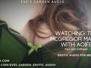 Watching the McGregor Match with Aoife (Your Irish Girlfriend) - Erotic Audio by Eve's Garden