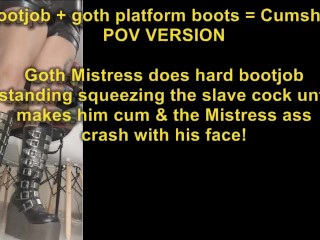 POV VERSION: Bootjob + goth platform boots = Cumshot