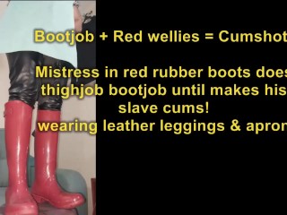 Bootjob + Red Wellies = Cumshot