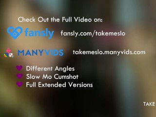 FULL VERSION ON FANSLY: Slow Motion Blowjob & Cum Fountain - TAKE ME SLO