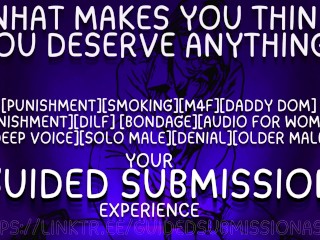  What makes you think you deserve anything? [m4f] [daddy dom] [x female listener] [asmr]