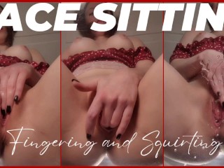 Face Sitting, Fingering, and Squirting