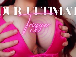 YOUR ULTIMATE TRIGGER - FINDOM FEMDOM GOONING BIG TITS BIG BOOTY JOI