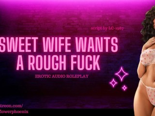 Your Sweet Wife Wants a Rough Fuck