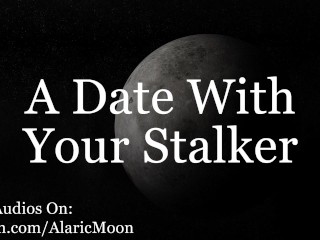 M4F - A Date With Your Stalker [Erotic Audio For Women]