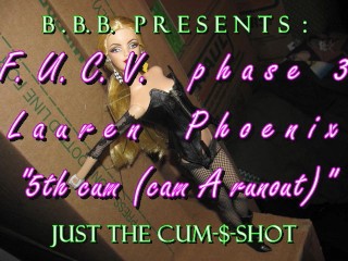 FUCVph3 Laur3n Ph0en1x' 5th cumshot (cam A runs out) cumshot only