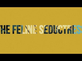 TEASER - The Feline Seductress .This is the trailer of my upcoming animation