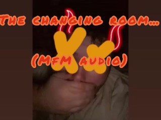 The Changing Room (MFM AUDIO)