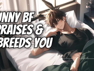 Eternally horny bunny boyfriend breeds & praises you | M4F NSFW audio and male moaning