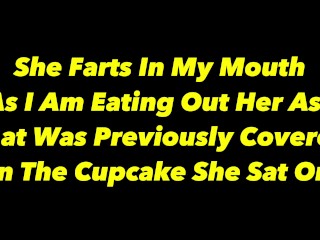 She Farts In My Face As I Am Cleaning Up Her Ass With My Mouth After She Sat On A Cupcake Video Clip