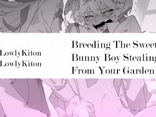 [M4F] Breeding The Sweet Bunny Boy Who's Been Stealing from Your Garden [MSub][Ditzy Bunny][ASMR RP]