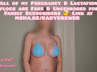 Sexy MILF Pregnancy and Lactation Vlog - One of MANY Weekly Video Updates with Titty Milk on Fansly!