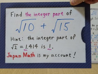 Find the integer part of sqrt10+sqrt15.[JapanMath](lesbian)