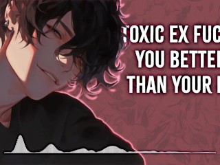 Toxic Ex Fucks You Better Than Your BF | Male Moans | Deep Voice | Dirty Talk | Audio Erotica | M4F