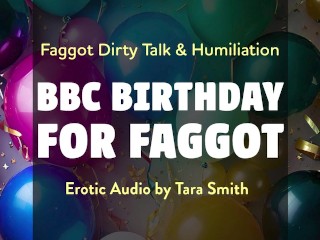 A BBC Birthday For Faggot Fetish Erotic Audio Bi Encouragment Humiliation