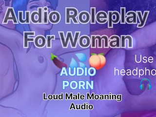 Loud Male Moaning Audio Roleplay For Woman Loudly Male Orgasm 🍆💦