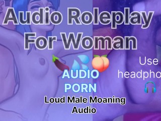 Loud Male Moaning Audio Roleplay For Woman Loudly Male Orgasm 🍆💦