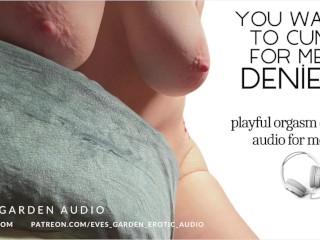 You Want to Cum for Me? De-Nied! Erotic Audio for Men by Eve's Garden