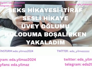 İTİRAF-SEKS HİKAYESİ-UVEY OĞLUMU KÜLODUMA BOŞALIRKEN YAKALADIM-UVEY ANNE-UVEY OĞUL-TURK İFŞA- İFŞA