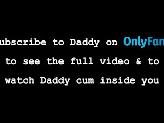 Daddy calls you his little slut & his whore. He moans, grunts & slaps your ass while he fucks it! 🍆