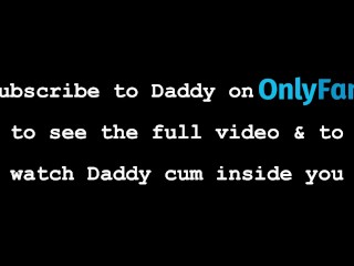 Daddy calls you his little slut & his whore. He moans, grunts & slaps your ass while he fucks it! 🍆
