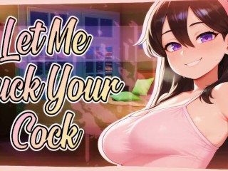 [F4M] “You’re So Good To Me, Let Me Give You A Present; Let Me Suck Your Cock” 💕🍆 [Full Lewd ASMR]