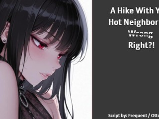 [F4M] A Hike With Your Hot Neighbor goes ~Wrong~ Right?! (Sexual Audio Roleplay)