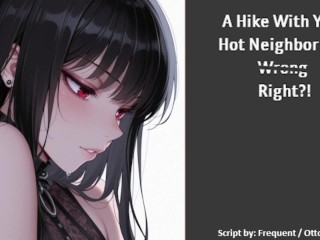 [F4M] A Hike With Your Hot Neighbor goes ~Wrong~ Right?! (Sexual Audio Roleplay)