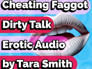Faggot Dirty Talk Custom Requests by Tara Smith Fetish Erotic Audio 2 in 1