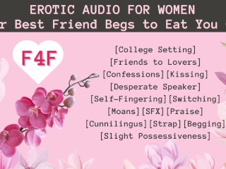 F4F | Your Best Friend Begs to Eat You Out | Erotic Audio for Women