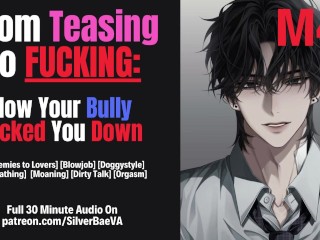 From Teasing To Fucking: How Your Bully Dicked You Down [M4F] [Erotic Audio for Women] [Roleplay]