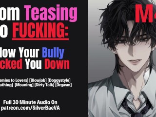 From Teasing To Fucking: How Your Bully Dicked You Down [M4F] [Erotic Audio for Women] [Roleplay]