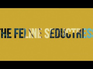 TEASER - The Feline Seductress