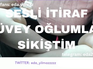SESLİ İTİRAF- ÜVEY OĞLUMLA SİKİŞTİM- TURK MİLF- TURK PORNO- TURK İFŞA- İFŞA