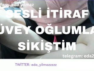 SESLİ İTİRAF- ÜVEY OĞLUMLA SİKİŞTİM- TURK MİLF- TURK PORNO- TURK İFŞA- İFŞA