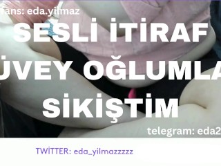 SESLİ İTİRAF- ÜVEY OĞLUMLA SİKİŞTİM- TURK MİLF- TURK PORNO- TURK İFŞA- İFŞA